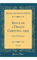 Revue de l'Orient ChrÃ©tien, 1909, Vol. 14: Recueil Trimestriel (Classic Reprint)