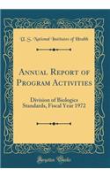 Annual Report of Program Activities: Division of Biologics Standards, Fiscal Year 1972 (Classic Reprint)