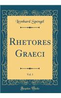 Rhetores Graeci, Vol. 1 (Classic Reprint)