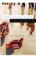 Constitutional Rights in Criminal Justice: Myths and Realities