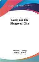 Notes On The Bhagavad-Gita