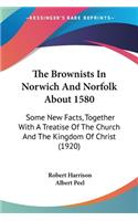 The Brownists In Norwich And Norfolk About 1580