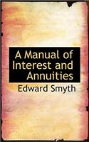A Manual of Interest and Annuities