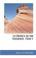 Le Mist Re Du Viel Testament, Tome V