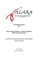 ALARA Monograph 6 Beyond the boundary - is there something called 'real knowledge'?