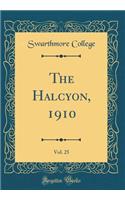 The Halcyon, 1910, Vol. 25 (Classic Reprint)