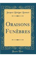 Oraisons Funèbres (Classic Reprint)
