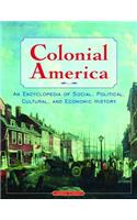 Colonial America: An Encyclopedia of Social, Political, Cultural, and Economic History