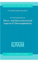 Iutam Symposium on Micro- And Macrostructural Aspects of Thermoplasticity