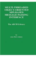 Multi-Threaded Object-Oriented Mpi-Based Message Passing Interface: The Arch Library