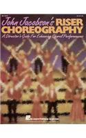 John Jacobson's Riser Choreography (a Director's Guide for Enhancing Choral Performances)