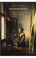 Separation Scenes: Domestic Drama in Early Modern England