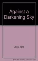 Against a Darkening Sky
