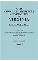 Old Churches, Ministers and Families of Virginia. in Two Volumes. Volume I (Reprinted with Digested Index and Genealogical Guide Compiled by Jennings