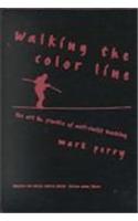 Walking the Color Line: The Art and Practice of Anti-racing Teaching(Teaching for Social Justice Series)