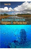 An Ecotourist's Guide to the Everglades and the Florida Keys