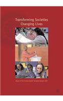 Transforming Societies, Changing Lives: Report of the Commonwealth Secretary-General 2007