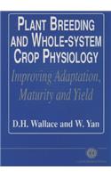 Plant Breeding and Whole-System Crop Physiology