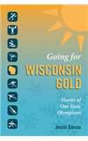 Going for Wisconsin Gold: Stories of Our State Olympians