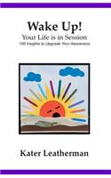 Wake Up! Your Life is in Session
