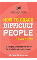 How to Coach Difficult People in Six Steps