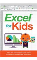 Excel for Kids: A Fun and Visual Introduction to the Fundamental Spreadsheet Application.
