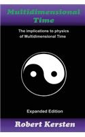 Multidimensional Time: The implication to physics of Multidimensional Time