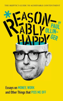 Reasonably Happy: Essays on Money, Work, and Other Things that Piss Me Off