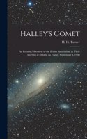 Halley's Comet; an Evening Discourse to the British Association, at Their Meeting at Dublin, on Friday, September 4, 1908