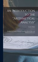 Introduction to the "Arithmetical Analysis": Designed for Primary Schools, Containing Mental, Slate, and Blackboard Exercises