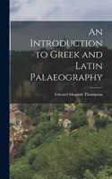 Introduction to Greek and Latin Palaeography