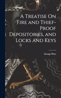 Treatise On Fire and Thief-Proof Depositories, and Locks and Keys