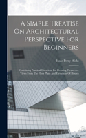 Simple Treatise On Architectural Perspective For Beginners