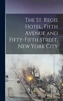 St. Regis Hotel, Fifth Avenue and Fifty-fifth Street, New York City