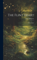 Flint Heart; a Fairy Story