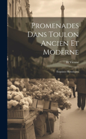 Promenades Dans Toulon Ancien Et Moderne: Esquisses Historiques