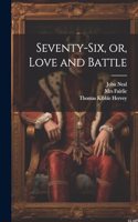 Seventy-six, or, Love and Battle