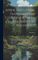 New and Literal Translation of the First Book of Herodotus by Philomerus