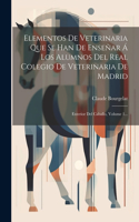 Elementos De Veterinaria Que Se Han De Enseñar Á Los Alumnos Del Real Colegio De Veterinaria De Madrid