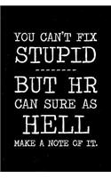 You can't fix stupid but HR can sure as hell make a note of it