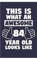 Blank Lined Journal, Notebook, Diary, Planner - This Is What An Awesome 84 Year Old Looks Like - 84th Birthday Gift