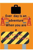 Ever day is an adventure When you are a Civil Engineer: Blank Lined Journal Notebook, inspirational and motivational civil engineer, architect notebook, Ruled, Writing Book, retirement, graduation, studen