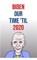 Biden Our Time 'Til 2020