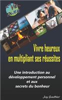 Vivre heureux en multipliant ses réussites: Introduction au développement personnel 8.0 et aux secrets du bonheur