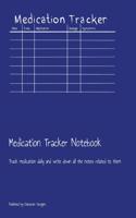 Medication Tracker Notebook: Track medication daily and write down all the notes related to them