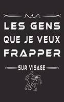 Les Gens Que Je Veux Frapper Sur Visage