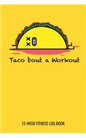 Taco Bout A Workout 12-Week Fitness Log Book