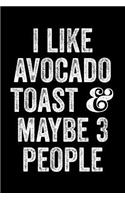 I Like Avocado Toast And Maybe 3 People
