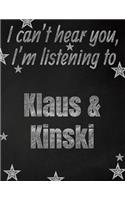 I can't hear you, I'm listening to Klaus & Kinski creative writing lined notebook
