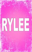 Rylee: 100 Pages 6 X 9 Personalized Name on Journal Notebook